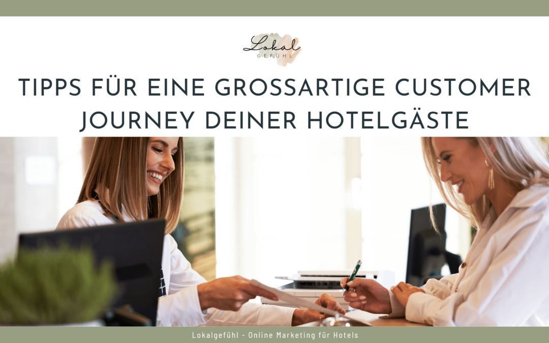 Tipps zur Gestaltung einer großartigen Customer Journey für Hotelgäste