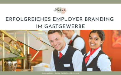 Mit Employer Branding erfolgreich Hotelmitarbeiter finden und halten